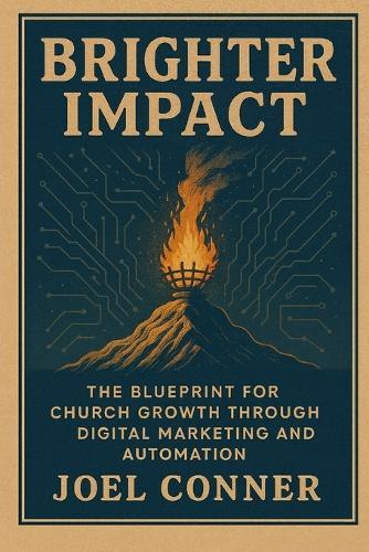 Brighter Impact: The Blueprint for Church Growth Through Digital Marketing and Automation