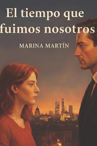 El tiempo que fuimos nosotros