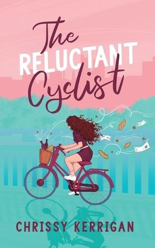 The Reluctant Cyclist: A feel-good, laugh out loud romcom