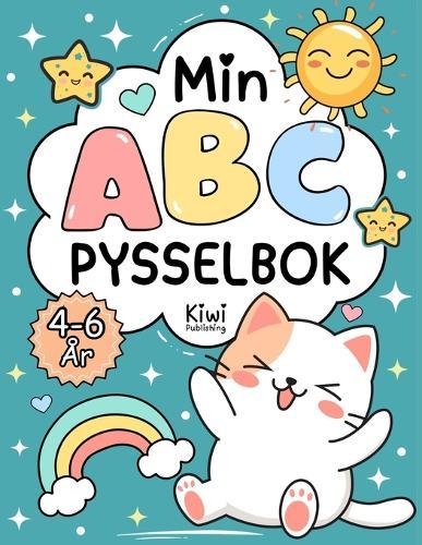 Min ABC Pysselbok: Målarbok och aktivitetsbok för barn 4-6 år - lär dig bokstäver A-Ö på ett roligt sätt