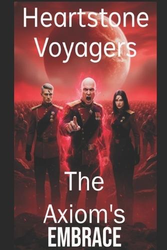 Heartstone Voyagers Book 13 - The Axiom's Embrace: When Science Meets Magic, Found-Family, Living Starship, AI Empire, Space Saga