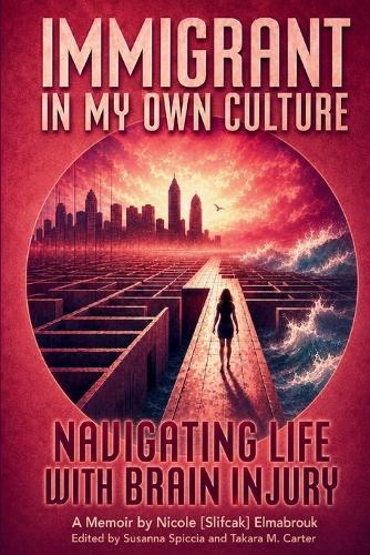 Immigrant In My Own Culture: Navigating Life with Brain Injury (TBI)