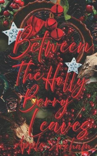Between The Holly Berry Leaves