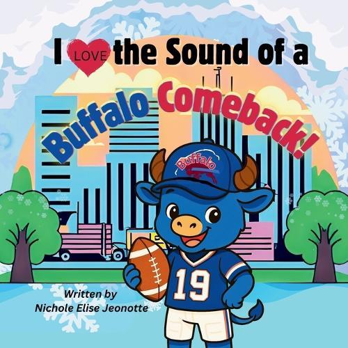 I Love the Sound of a Buffalo Comeback!: Little blue buffalo Bills football fan experiencing the greatest comeback in league history!
