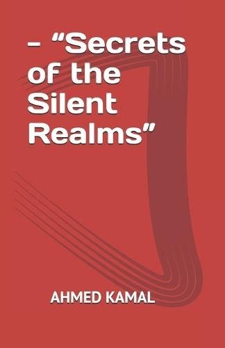 - ""Secrets of the Silent Realms""