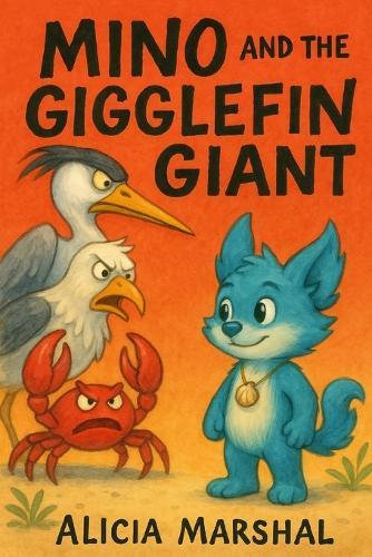 Mino and the Gigglefin Giant: A Courage-Building Story About Standing Up to Bullies, Finding Your Voice, and Believing in Yourself