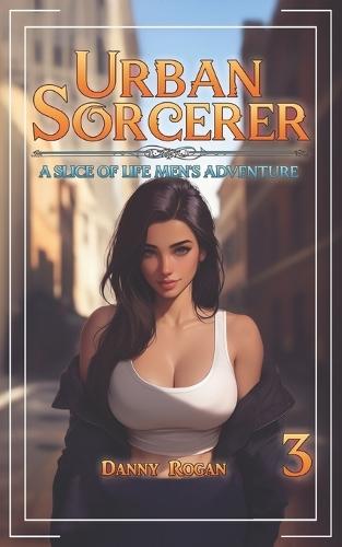 Urban Sorcerer 3: A Slice-of-Life Men's Adventure