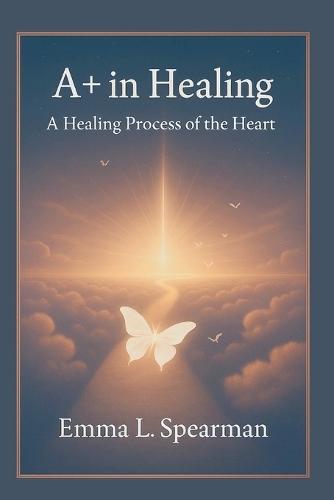 A+ In Healing: A Healing Process of the Heart