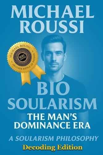 Bio Soularism: Decoding Edition: A Soularism Philosophy