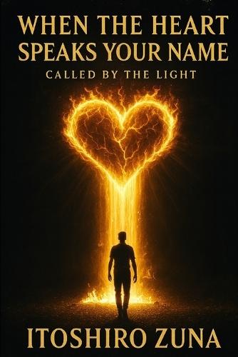 When the Heart Speaks Your Name: Called by the Light