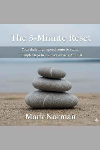 The 5-minute reset: 7 simple steps to concur anxiety after 50