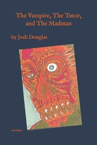 The Vampire, The Tutor, and The Madman