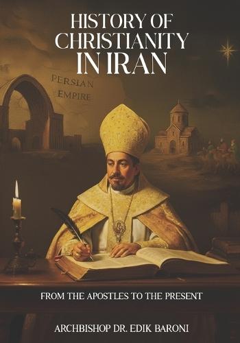 History of Christianity in Iran: From the Apostles to the Present