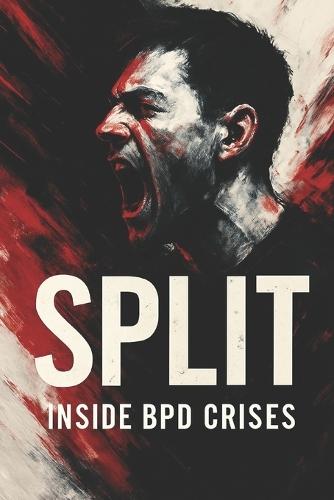 Split: Inside BPD Crises