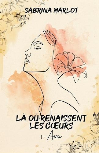 Là où renaissent les coeurs: Un pas vers soi
