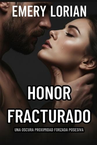 Honor fracturado: Una oscura proximidad forzada posesiva