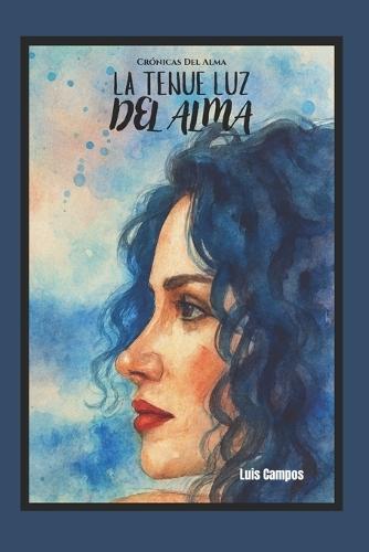 Crónicas Del Alma: La Tenue Luz Del Alma