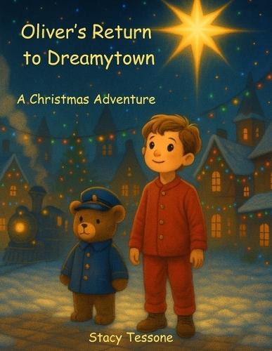 Oliver's Return to Dreamytown: A Christmas Adventure