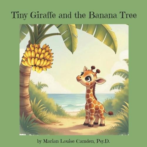 Tiny Giraffe and the Banana Tree: A story about change, loss, new beginnings, and good friends