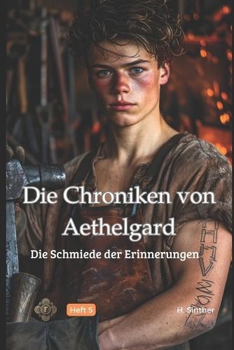 Die Chroniken von Aethelgard: Die Schmiede der Erinnerungen