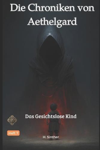 Die Chroniken von Aethelgard: Das Gesichtslose Kind