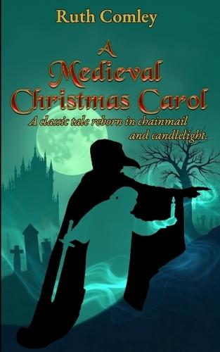 A Medieval Christmas Carol: A classic tale reborn in chainmail and candlelight.