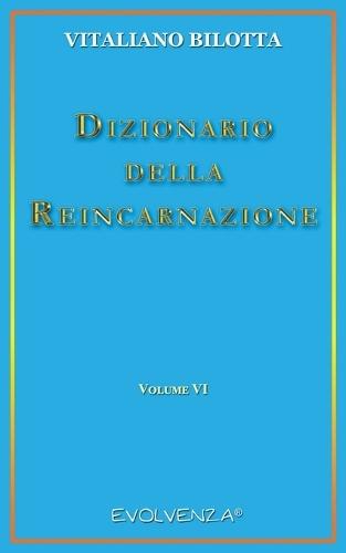 Dizionario della Reincarnazione - Vol. 6