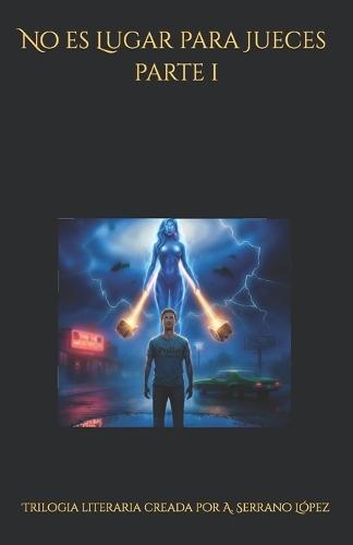 No es Lugar para Jueces parte I: Cuando las Galaxias Mienten