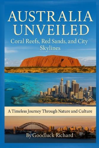 Australia Unveiled: Coral Reefs, Red Sands, and City Skylines