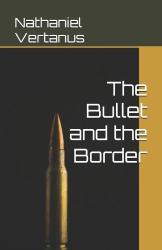 The Bullet and the Border