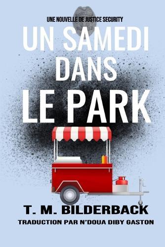 Un Samedi Dans Le Park - Une Nouvelle De Justice Security