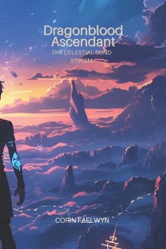 Dragonblood Ascendant: Celestial Bond Legacy