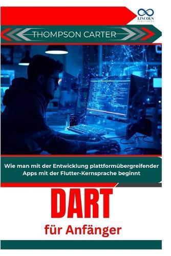 Dart für Anfänger: Wie man mit der Entwicklung plattformübergreifender Apps mit der Flutter-Kernsprache beginnt