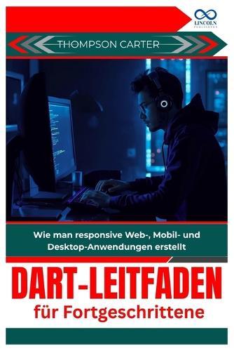 Dart-Leitfaden für Fortgeschrittene: Wie man responsive Web-, Mobil- und Desktop-Anwendungen erstellt