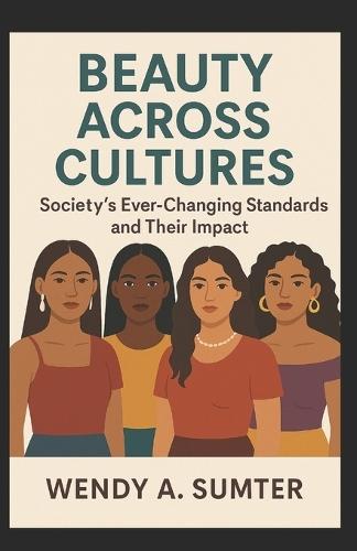 Beauty Across Cultures: Society's Ever-Changing Standards and Their Impact