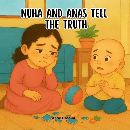 Nuha & Anas Tell the Truth: A Gentle, Heartfelt Story About Honesty, Courage, and Doing What's Right