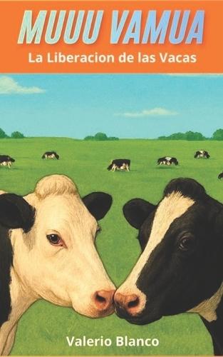 Muuu Vamua: La liberación de las Vacas