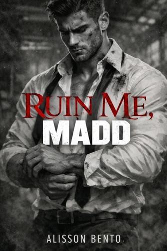 Ruin Me, Madd: A Possessive Billionaire x Waitress Dark Romance