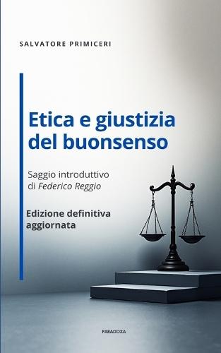 Etica e giustizia del buonsenso: Edizione definitiva aggiornata
