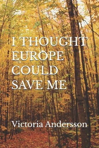I Thought Europe Could Save Me