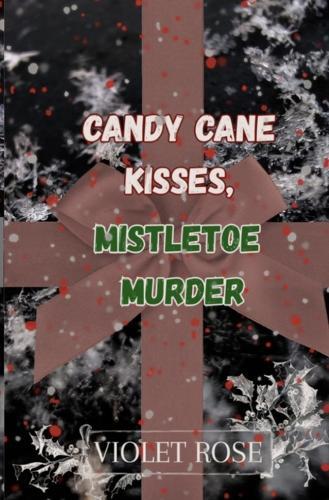 Candy Cane Kisses, Mistletoe Death.