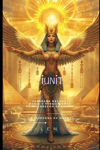 Iunit: Soberana del Sol, Magia y Renacimiento en el Corazón de Egipto