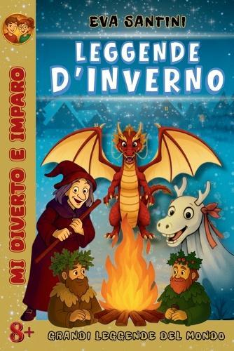 Leggende d'Inverno: 25 miti reali, storie autentiche e tradizioni invernali dal mondo spiegate ai ragazzi - libro educativo illustrato per bambini 8+ e giovani lettori curiosi