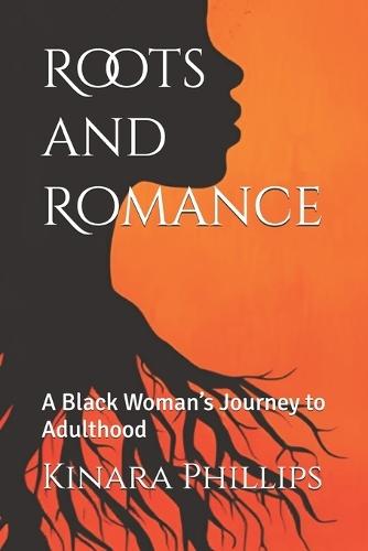 Roots and Romance: A Black Woman's Journey to Adulthood