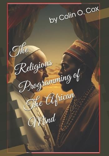 The Religious Programming of The African Mind