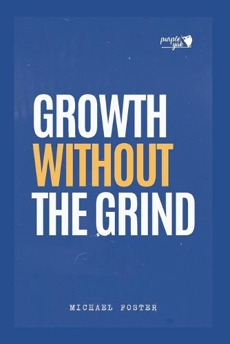 Growth Without The Grind