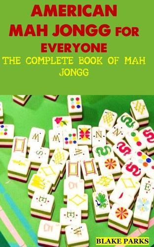 American Mah Jongg for Everyone: The Complete Book of Mah Jongg