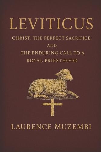 Leviticus: Christ, the Perfect Sacrifice, and the Enduring Call to a Royal Priesthood