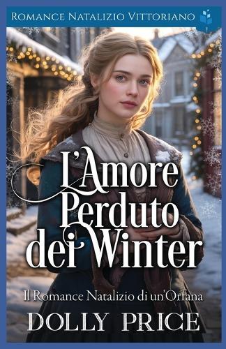 L'Amore Perduto dei Winter: Romance Natalizio Vittoriano