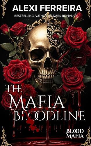 The Mafia Bloodline; A Dark Mafia Romance with surprise pregnancy: Blood Mafia (book 3)